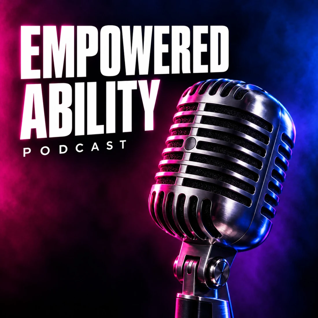 Empowered Ability podcast artwork: a chrome microphone lit in pink and blue